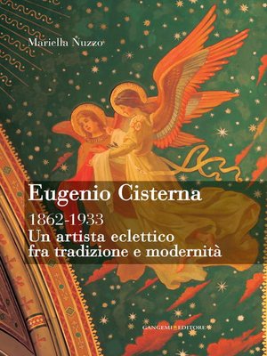 cover image of Eugenio Cisterna. Un artista eclettico fra tradizione e modernità
1862-1933